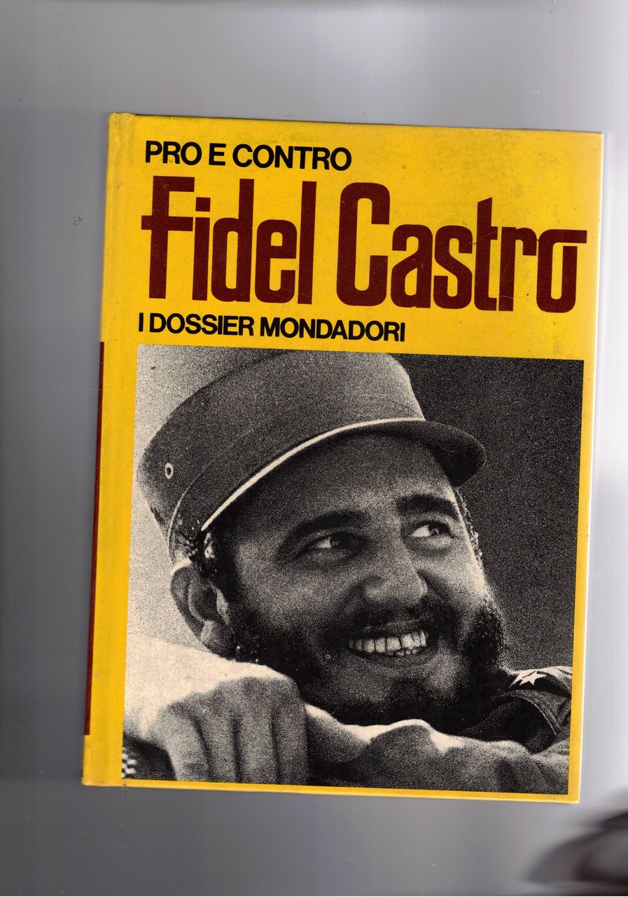 Pro e contro Fidel Castro. Coll. I dossier.