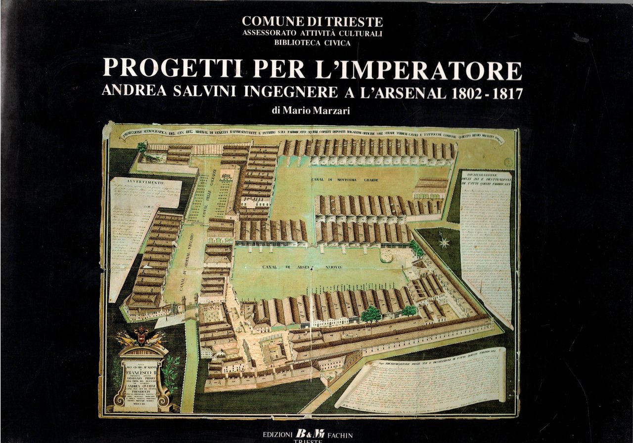 Progetti per l'imperatore. Andrea Salvini ingegnere a l'arsenale di Trieste …