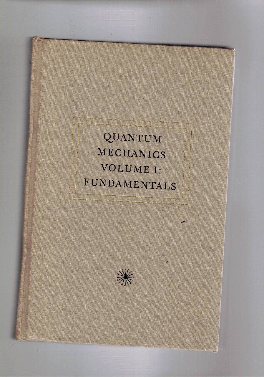 Quantum Mechanics. Vol. 1° Foundamentals.