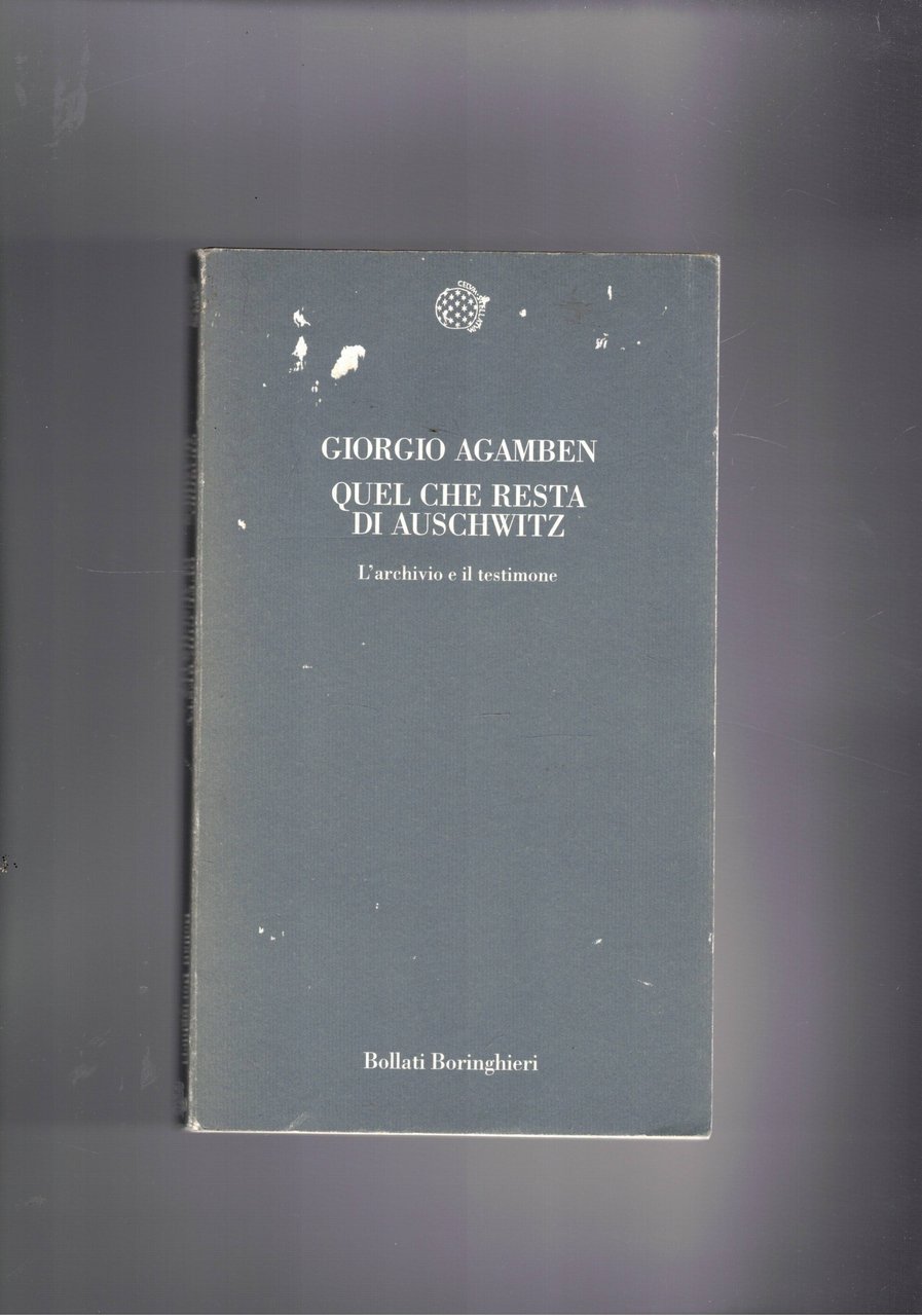 Quel che resta di Auschwitz. L'archivio di un testimone.