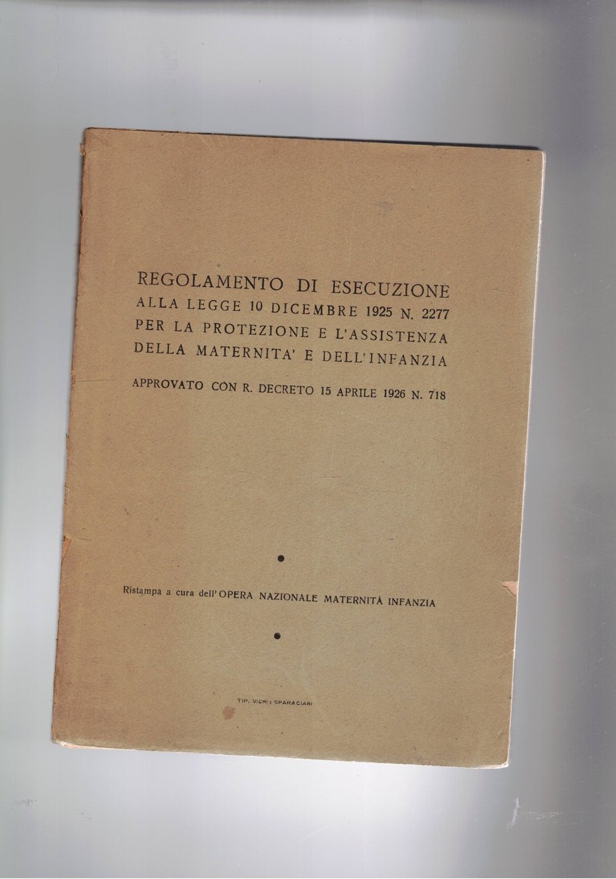 Regolamento di esecuzione alla legge 10 dic. 1925 n° 2277 …