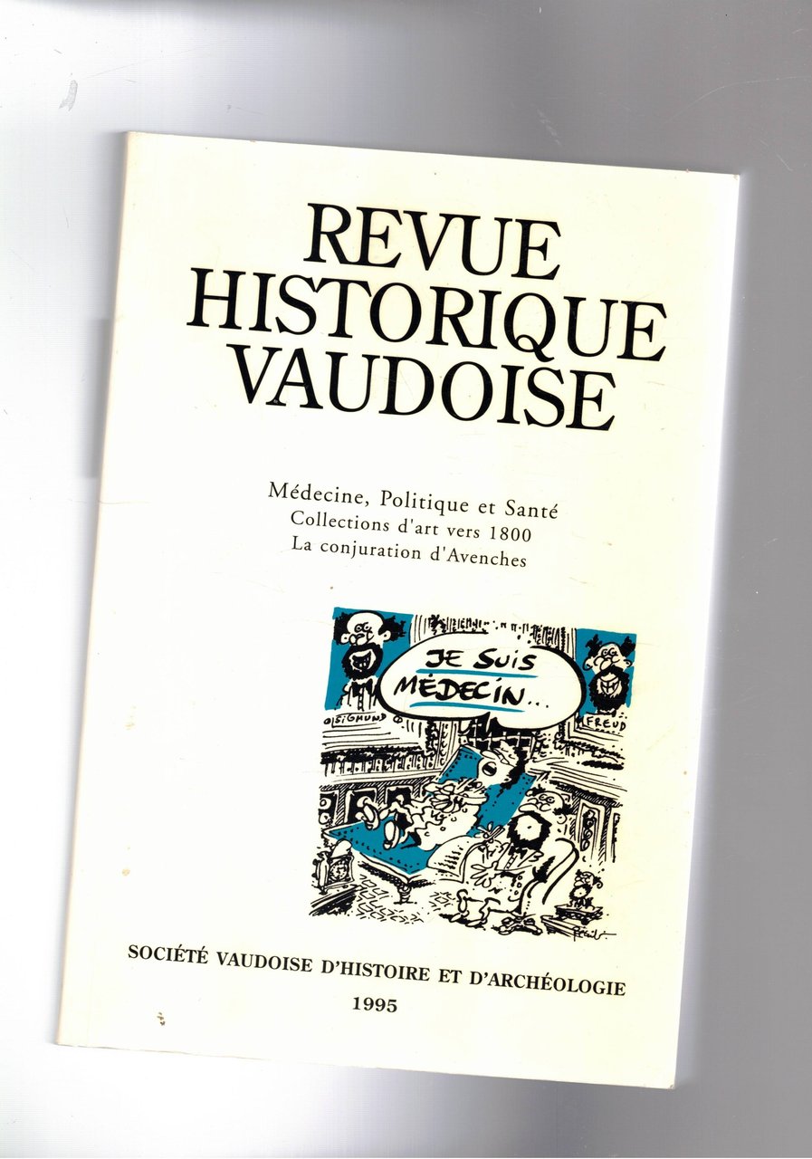 Revue Historique Vaudoise 1995. Médicine, Politique et Santé; Collections d'art …