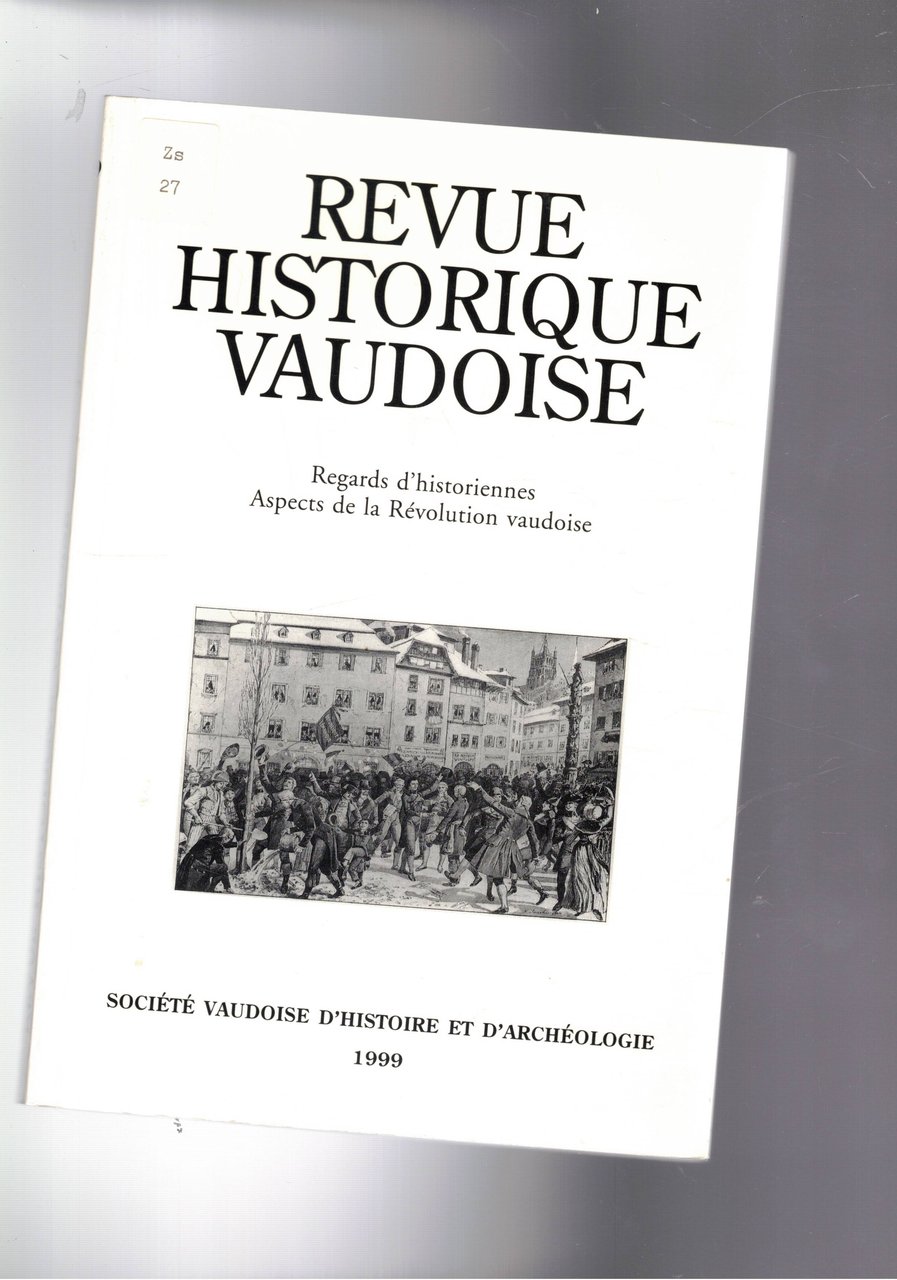 Revue Historique Vaudoise 1999. Regards d'historiennes, aspects de la Revolution …