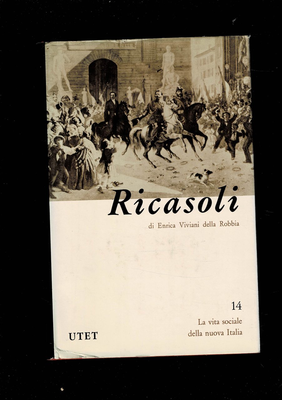 Ricasoli. Vol.14 della Collezione La vita sociale della nuova Italia …