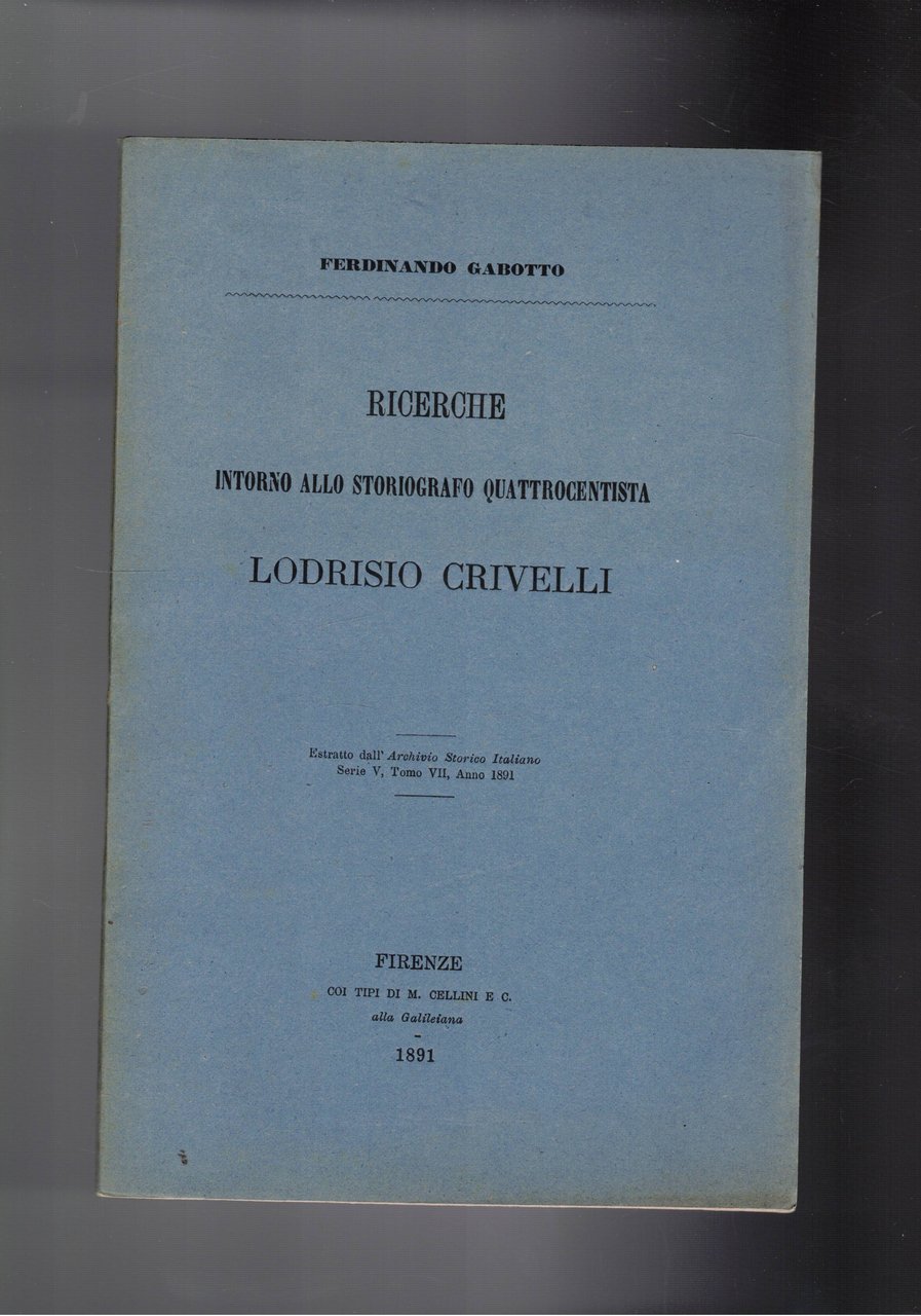 Ricerche intorno aallo storiografo quattrocentista Lodrisio Crivelli. Estratto.