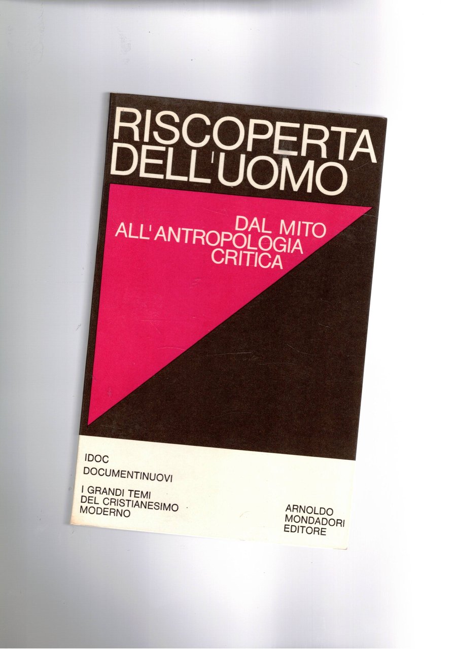 Riscoperta dell'uomo. dal mito all'antropologia critica.