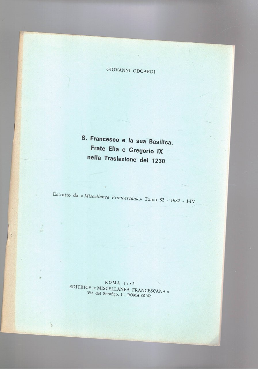 S. Francesco e la sua Basilica. Frate Elia e Gregorio …