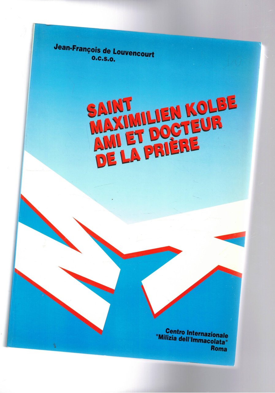 Saint Maximilien Kolbe ami et docteur de la prière.