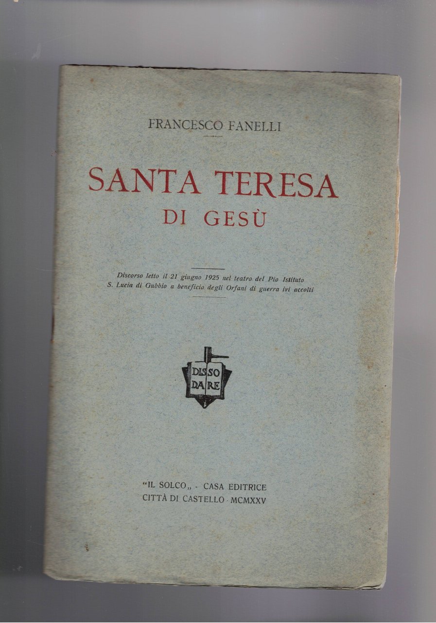 Santa Teresa di Gesù. Discorso letto il 21 giugno 1925 …