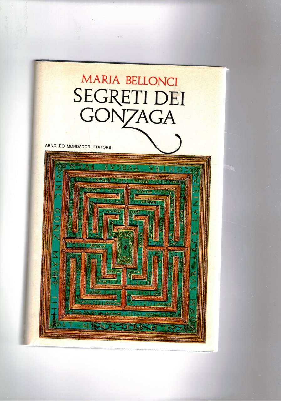 Segreti dei Gonzaga. Il duca nel labirinto. Isabella fra i …