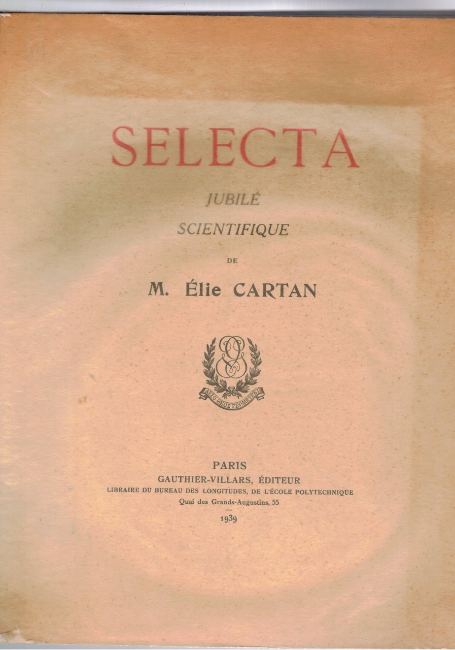Selecta jubilè scientifique de M. Elle Cartan. All'inizio vi è …