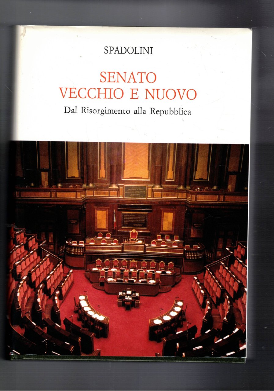 Senato vecchio e nuovo. Dal Risorgimento alla Repubblica.