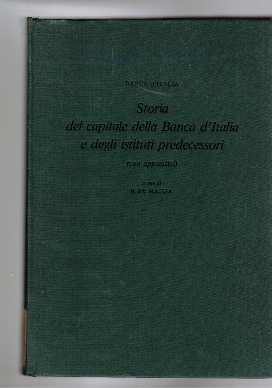Storia del capitale della banca d'Italia e degli istituti predecessori …