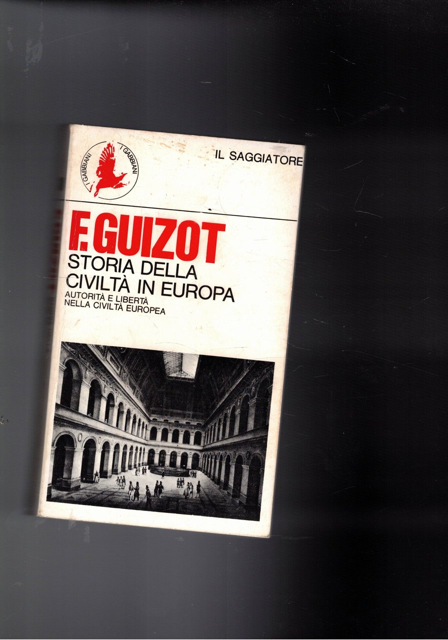 Storia della civiltà europea. Autorità e libertà nella civiltà europea.