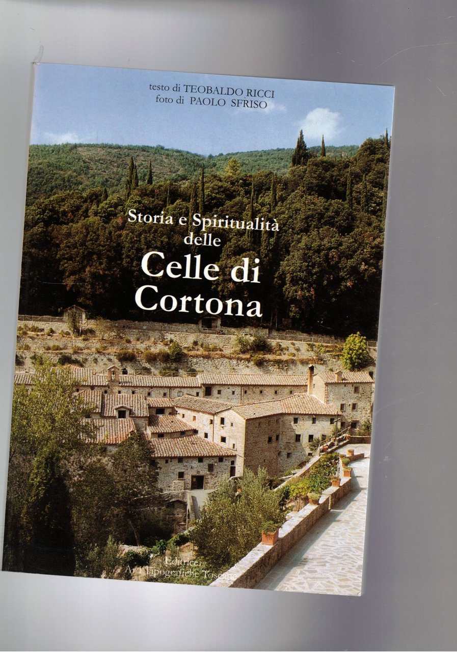 Storia e spiritualità delle Celle di Cortona.