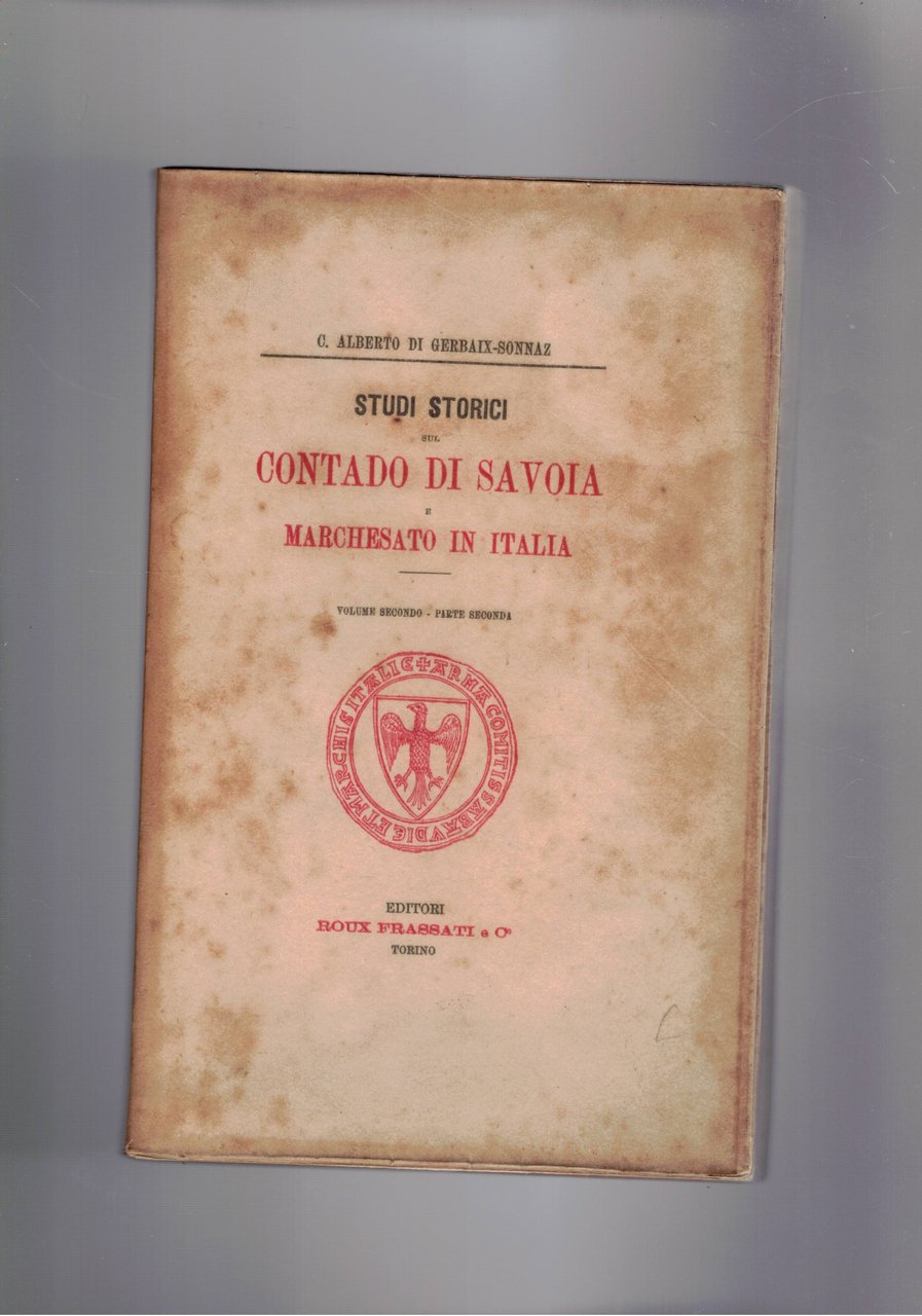 Studi storici sul Contado di Saavoia e marchesato in Italia. …