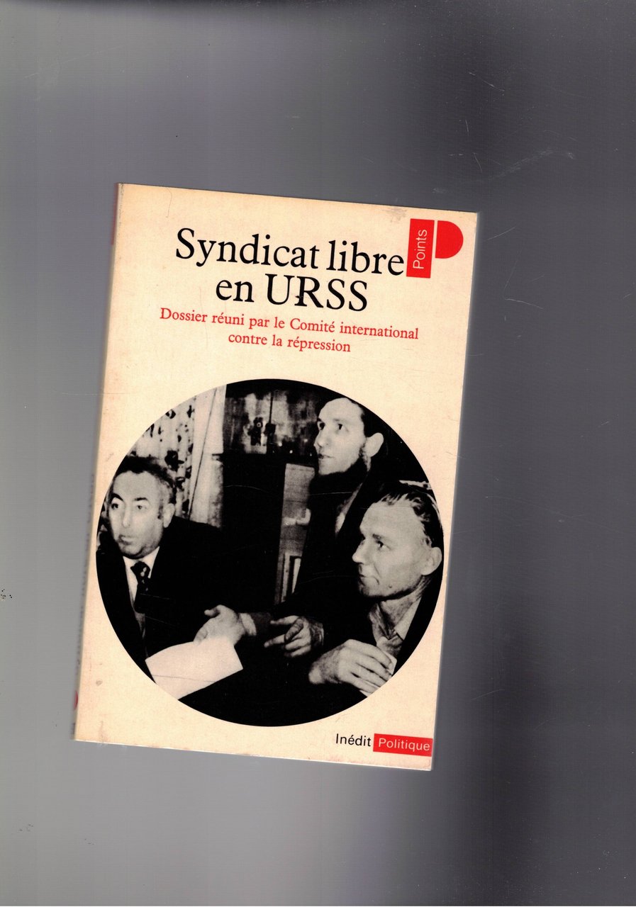 Syndicat libre en Urss. Dossier réuni par le Comité international …