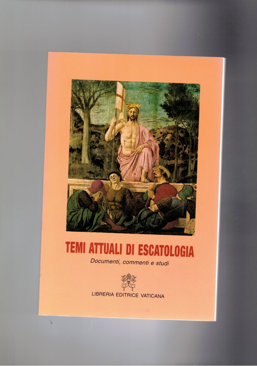 Temi attuali di escatologia. Documenti, commenti e studi.