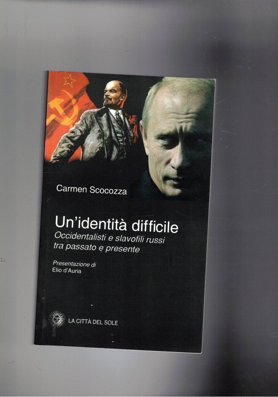 Un'identità difficile. Occidentalisti e slavofili russi tra passato e presente.