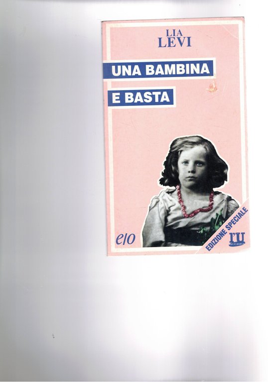 Una bambina e basta. La storia di una bambina ebrea …