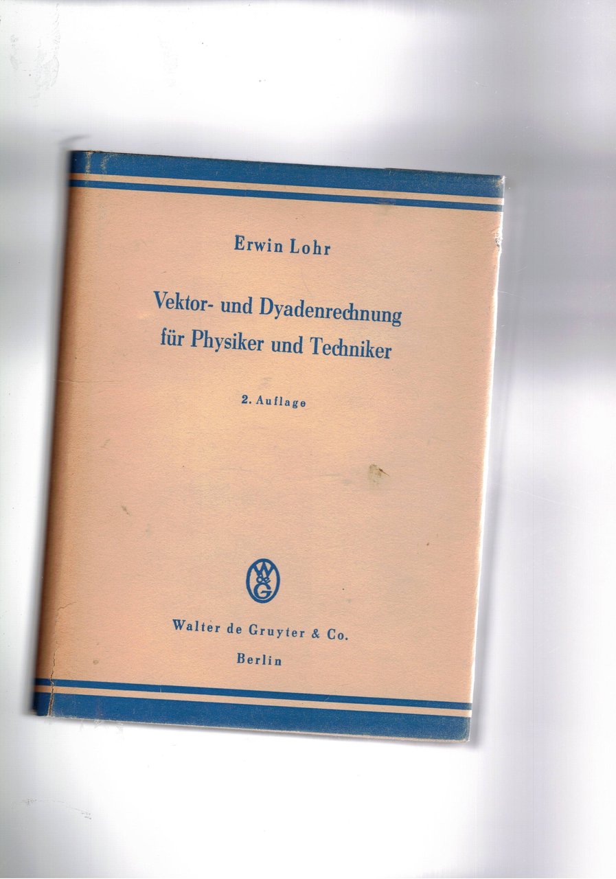 Vektor- und Dyadenrechnung füt Physiker und Techniker. 2 auflage.
