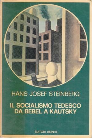 Il socialismo tedesco da Bebel a Kautsky