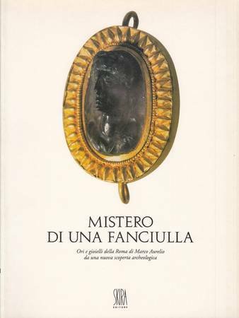 Mistero di una fanciulla. Ori e gioielli della Roma di …
