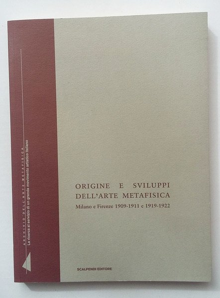 Origine e sviluppi dell arte metafisica. Milano e Firenze 1909 …