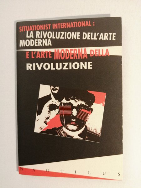 Internazionale Situazionista. Sezione inglese. La Rivoluzione dell Arte moderna e …