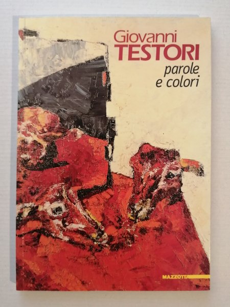 Giovanni Testori. Parole e colori