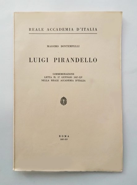 Luigi Pirandello. Commemorazione letta il 17 Gennaio 1937-XV nella Reale …