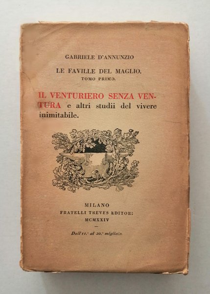 Le faville del maglio. Tomo Primo. Il venturiero senza ventura …