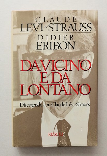 Da vicino e da lontano. Discutendo con Claude Levi Strauss