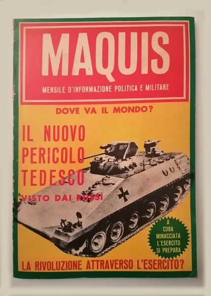 Maquis. Mensile di informazione Politica e militare.Il nuovo pericolo Tedesco …