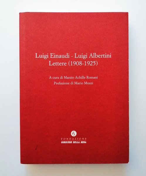 Luigi Einaudi - Luigi Albertini. Lettere 1908-1925