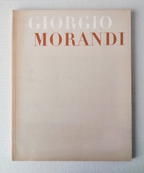 Giorgio Morandi. An exhibition of paintings, water colours, drawings and …