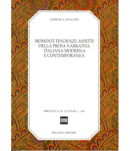 Momenti tendenze aspetti della prosa narrativa italiana moderna e contemporanea.