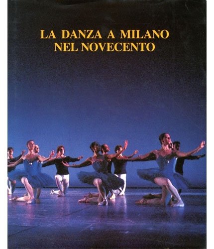 La danza a Milano nel Novecento.