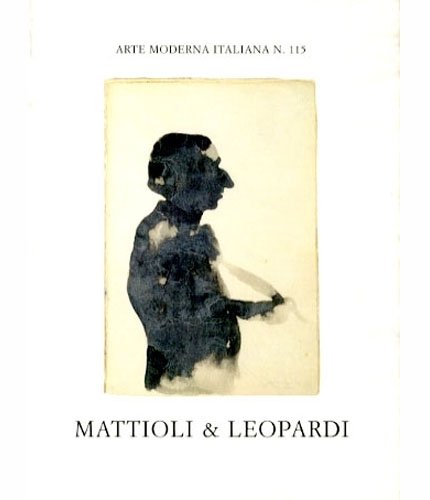 (Mattioli) Mattioli & Leopardi. con una poesia di Mario Luzi