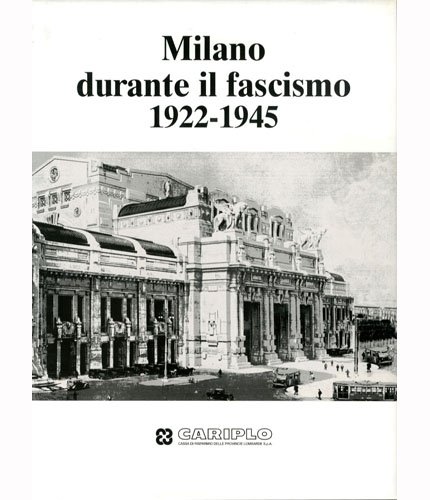 Milano durante il fascismo. 1922-1945