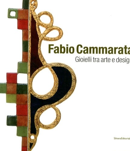 Fabio Cammarata. Gioielli tra arte e design