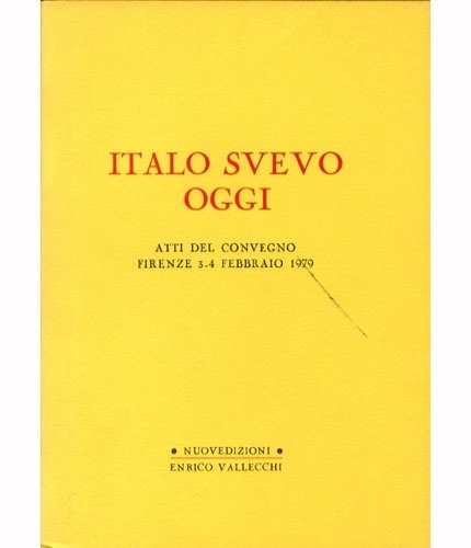 Italo Svevo oggi. Atti del convegno - Firenze 3/4 febbraio …