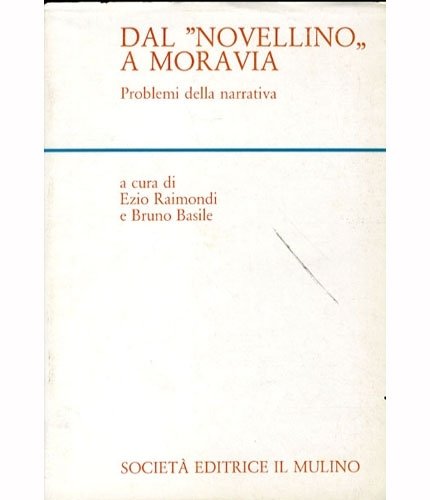 Dal 'Novellino' a Moravia. Problemi della narrativa