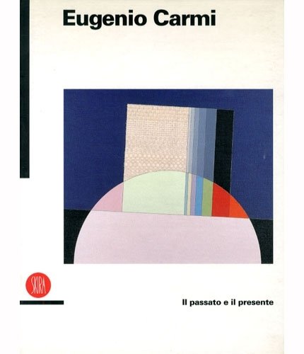 (Carmi) Eugenio Carmi. Il passato e il presente