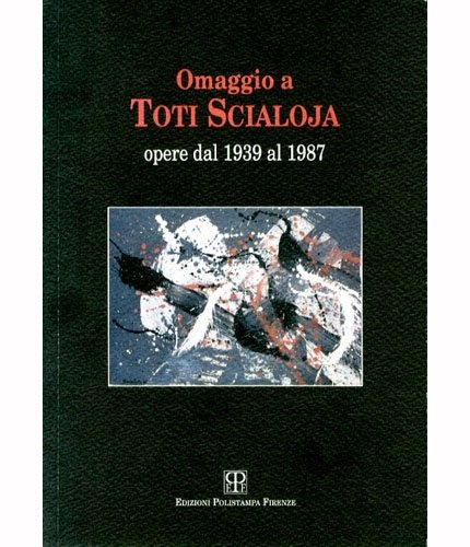 (Scialoja) Omaggio a Toti Scialoja. Opere dal 1939 al 1987