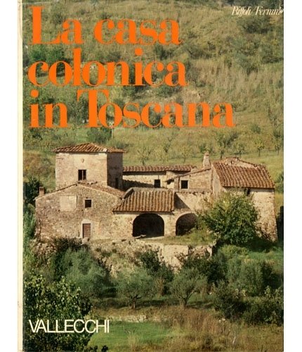 La casa colonica in Toscana (Toscana).