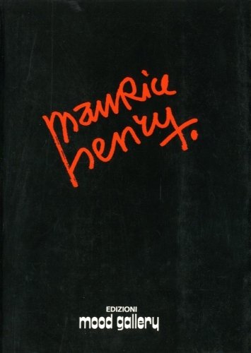 (Henry) Maurice Henry. opere inedite dal 1955 al 1970