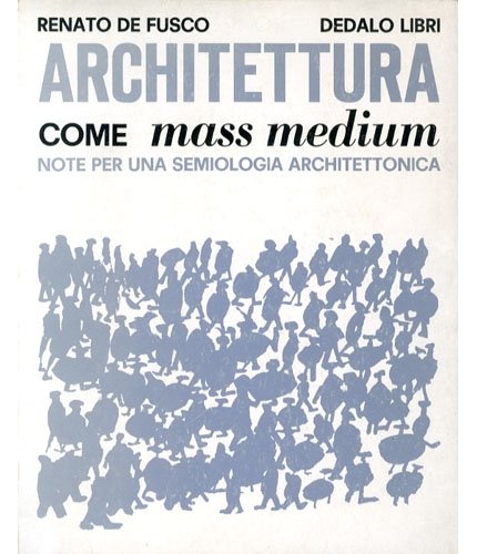 Architettura come mass medium. Note per una semiologia architettonica