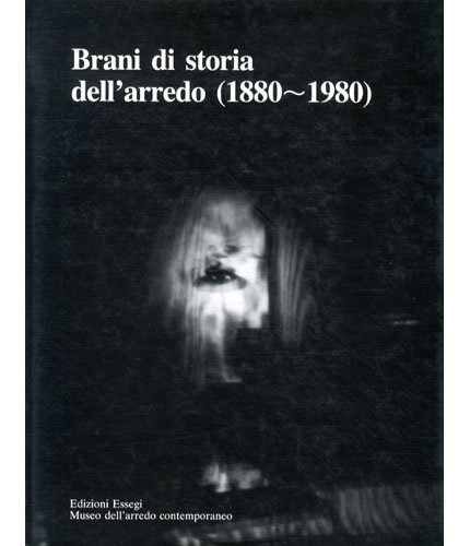 Brani di storia dell'arredo (1880-1980).