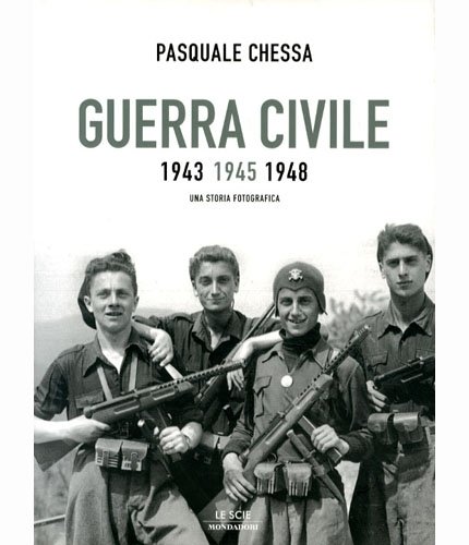 Guerra civile 1943-1945-1948. Una storia fotografica